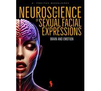 The Neuroscience of Sexual Facial Expressions: Brain and Emotion - A. Freitas-magalhães - Auto-Édition - ebook (ePub) - Livre
