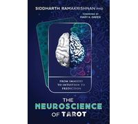 The Neuroscience of Tarot: From Imagery to Intuition to Prediction