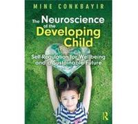 The Neuroscience of the Developing Child by Mine Conkbayir Mine Conkbayir (Auteur)