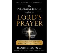 The Neuroscience of the Lord's Prayer How Jesus's Prayer Rewires Your Brain for Hope, Healing, and Peace - Daniel Amen - Simon & Schuster - ebook (ePub) - Livre