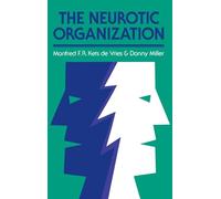 The Neurotic Organization: Diagnosing and Changing Counterproductive Styles of Management