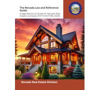 The Nevada Law and Reference Guide: A legal Resource Guide for Nevada Real Estate Licensees (FIFTH EDITION, 2020)