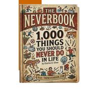 The Never Book: 1,000 Things you should Never do in life!