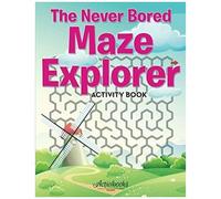 The Never Bored Maze Explorer Activity Book