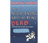 The Never-Ending Days of Being Dead – Dispatches from the Front Line of Science – Faber & Faber