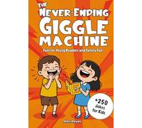 The Never-Ending Giggle Machine: Fuel for Young Readers and Family Fun: A Hilarious Joke Book for Kids Ages 6-10 | Over 250 Jokes & Illustrations to Spark Reading Joy and Family Laughter