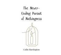 The Never-Ending Pursuit Of Nothingness