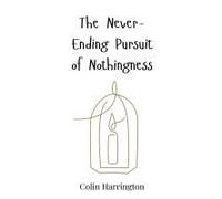 The Never-Ending Pursuit Of Nothingness