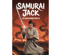 The Never Ending Story Of SAMURAI JACK