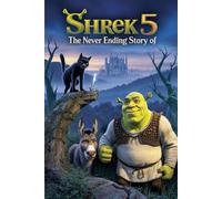 The Never Ending Story Of Shrek 5