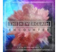 The Neverclaim - Encounter: A Live Worship Experience [Cd]