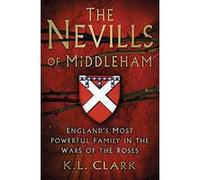 The Nevills of Middleham: England's Most Powerful Family in the Wars of the Roses - [Version Originale] Inconnu (Auteur)