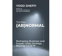 The New (Ab)Normal: Reshaping Business and Supply Chain Strategy Beyond Covid-19