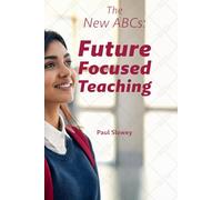 The New ABCs: Future Focused Teaching