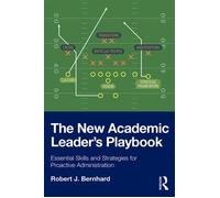 The New Academic Leader’s Playbook Essential Skills and Strategies for Proactive Administration - Robert J. Bernhard - Routledge - ebook (ePub) - Livre