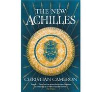 The New Achilles by Christian Cameron Unknown (Auteur)