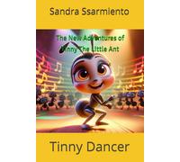 The New Adventures Of Tinny The Little Ant: Tinny Dancer (The New Adventure Of Tinny The Little Ant)