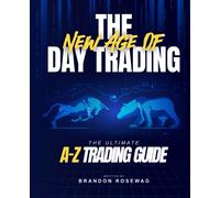 The New Age of Day Trading: The Ultimate A-Z Trading Guide