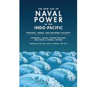 The New Age of Naval Power in the Indo-Pacific: Strategy, Order, and Regional Security