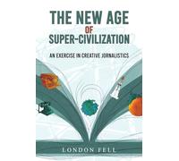 The New Age of Super-Civilization: An Exercise in Creative Jornalistics