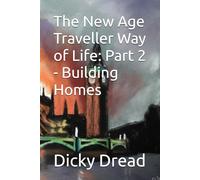 The New Age Traveller Way of Life: Part 2 - Building Homes