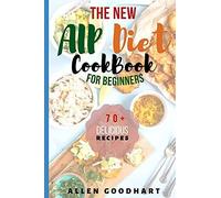 The New Aip Diet For Beginners: A Guide To Paleo Autoimmune Protocol Diet With Lots Of Easy Recipes To Fix Leaky Gut, Manage Hashimoto's Disease & Inflammatory Symptoms (Anti Inflammatory Diet).