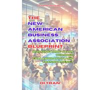The NEW AMERICAN BUSINESS ASSOCIATION (NABA) Blueprint: Building True Value Through Collaboration and Transparency