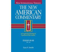[The New American Commentary - Isaiah 40-66: 15B (New American Commentary Old Testament)] [Author: Smith Ph.D., Dr Gary V] [September, 2009]