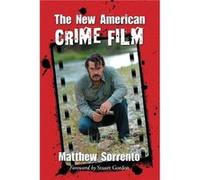 The New American Crime Film by Matthew Sorrento Matthew Sorrento (Auteur)