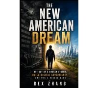 THE NEW AMERICAN DREAM: How to Opt Out of a Broken System, Build Digital Sovereignty, and Win a Rigged Game