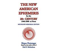 The New American Ephemeris for the 20th Century, 1900-2000 at Noon Neil F. Michelsen, Rique Pottenger (Auteur)