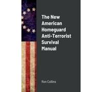 The New American Homeguard Anti-Terrorist Survival Manual