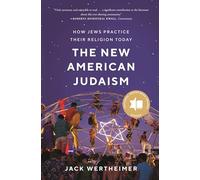 The New American Judaism: How Jews Practice Their Religion Today