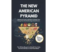 The New American Pyramid: A Modern Blueprint for Vitality in a Fast-Food Nation