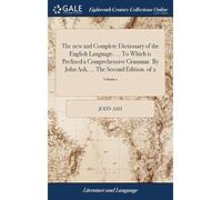 The New And Complete Dictionary Of The English Language. ... To Which Is Prefixed A Comprehensive Grammar. By John Ash, ... The Second Edition. Of 2; Volume 1 Paperback Book By John Ash