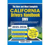 The New and Most Complete California Drivers Handbook DMV: All-in-One Prep Manual with 600+ Official Quiz Questions & Answers, plus 10 Full-Length Mock Tests to Guarantee You Pass the Test