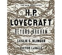 The New Annotated H.P. Lovecraft: Beyond Arkham by H. P. Lovecraft [Hardback]