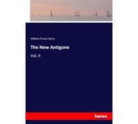 The New Antigone: Vol. II