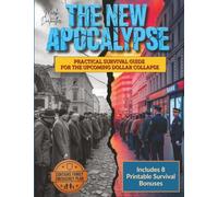 The New Apocalypse: Practical Survival Guide to Protect Your Wealth, Stockpile Essentials & Safeguard Your Family in the Coming Dollar Collapse | Contains Family Emergency