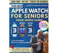 The New Apple Watch for Seniors Made Simple - Series 11, Ultra 3 & SE 3 Guide: Full-Color Large Print Step-by-Step Book for Easy Setup, Heart Health, Fall Detection & Emergency Help When Needed Most