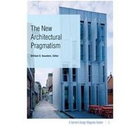The New Architectural Pragmatism William S. Saunders (Auteur)