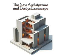 The New Architecture and Design Landscape: A definitive visual exploration of the built world’s next chapter.