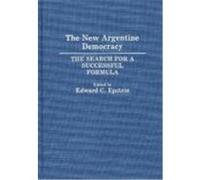 The New Argentine Democracy: The Search for a Successful Formula