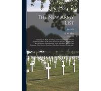 The New Army List: Exhibiting The Rank, Standing, And Various Services Of Every Regimental Officer In The Army Serving On Full Pay, Inclu