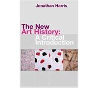 The New Art History Jonathan Harris (Auteur)