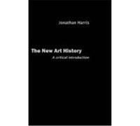The New Art History Jonathan Harris (Auteur)