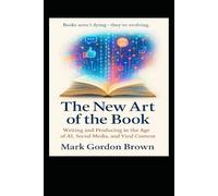 The New Art of the Book: Writing and Producing in the Age of AI, Social Media, and Viral Content