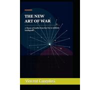 The New Art of War: A Theory of Conflict from Sun Tzu to Artificial Intelligence
