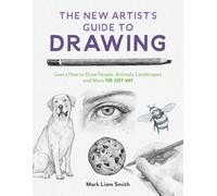 The New Artist's Guide to Drawing: Learn How to Draw People, Animals, Landscapes and More the Easy Way