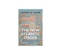 Le nouvel ordre atlantique – La transformation de la politique internationale, 1860-1933